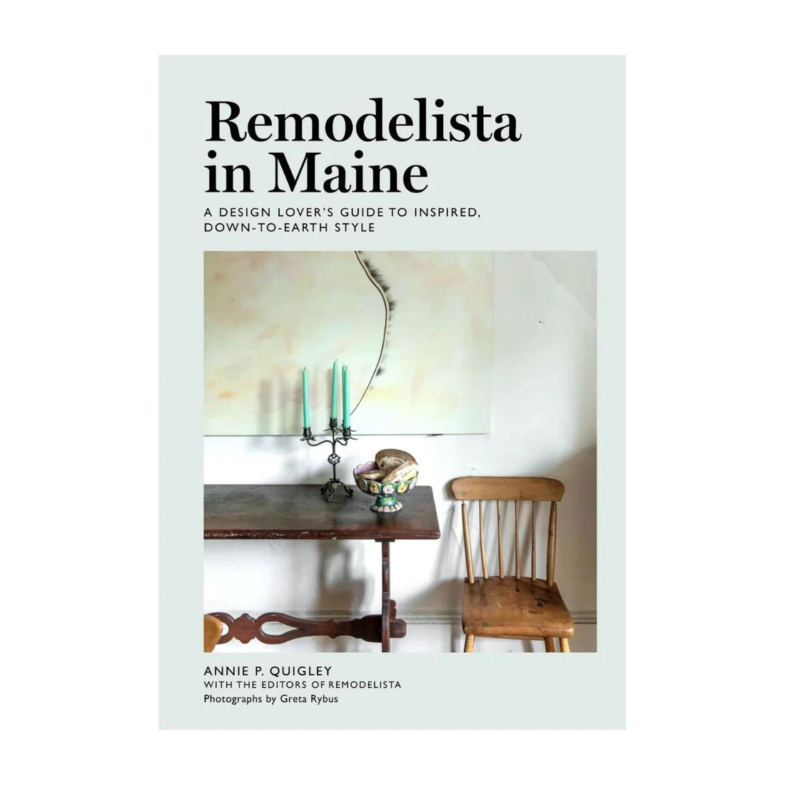 Remodelista in Maine: A Design Lover's Guide to Inspired, Down-to-Earth Style