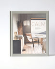 Calm: Interiors to Nurture, Relax and Restore