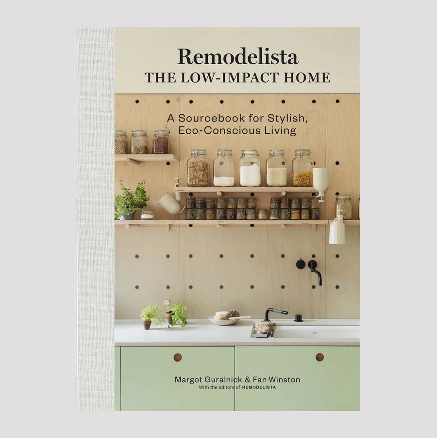 Remodelista: The Low-Impact Home: A Sourcebook for Stylish, Eco-Conscious Living